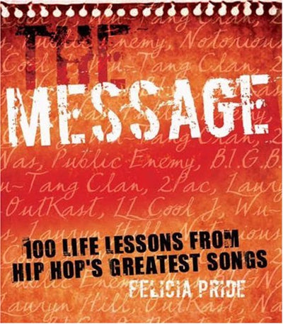 The Message: 100 Life Lessons from Hip-Hop's Greatest Songs