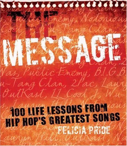 The Message: 100 Life Lessons from Hip-Hop's Greatest Songs