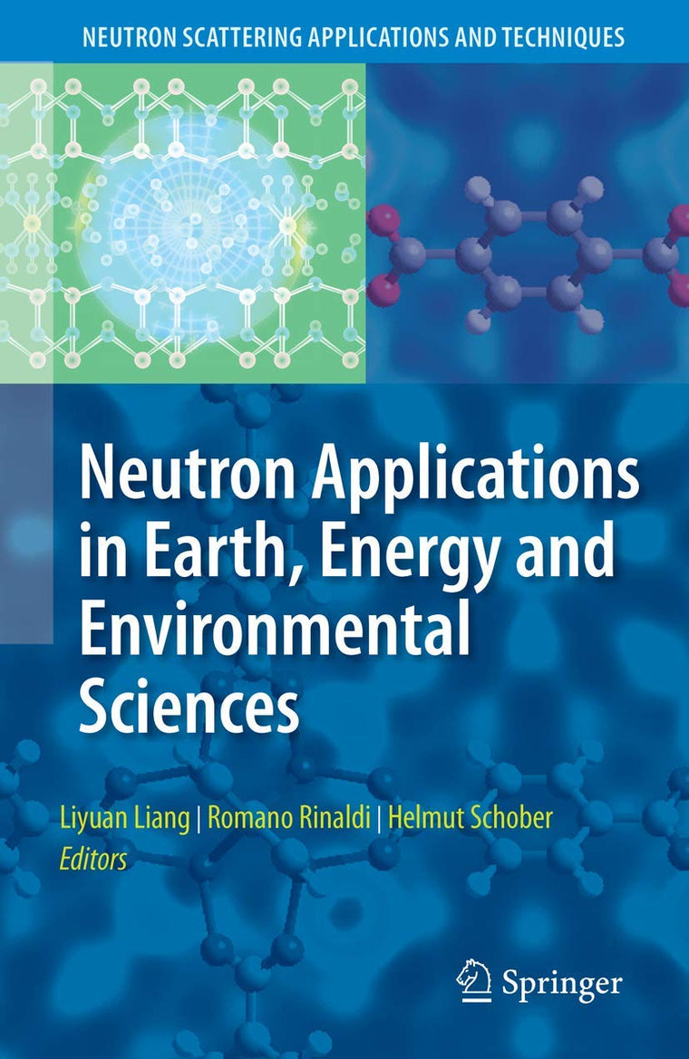 Neutron Applications in Earth, Energy and Environmental Sciences (Neutron Scattering Applications and Techniques)