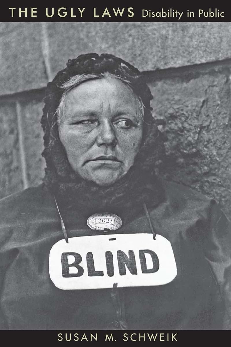 The Ugly Laws: Disability in Public (The History of Disability, 3)