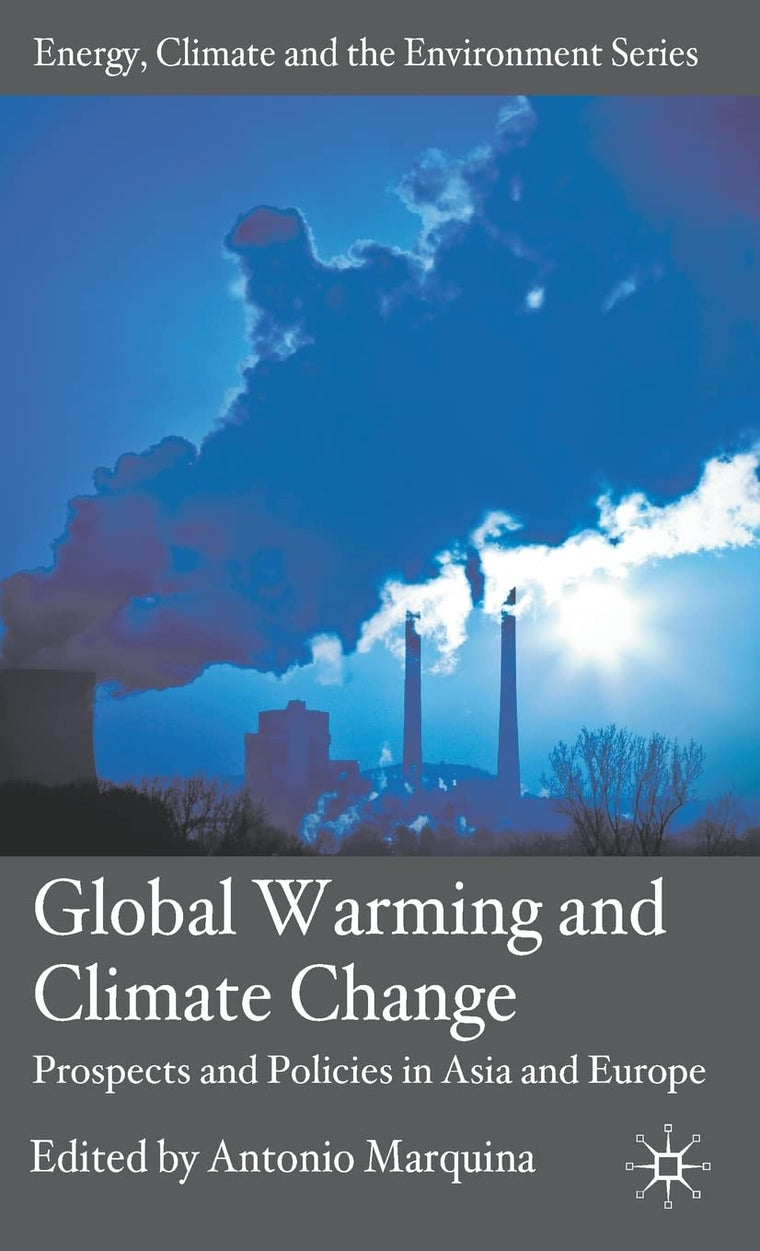 Global Warming and Climate Change: Prospects and Policies in Asia and Europe (Energy, Climate and the Environment)