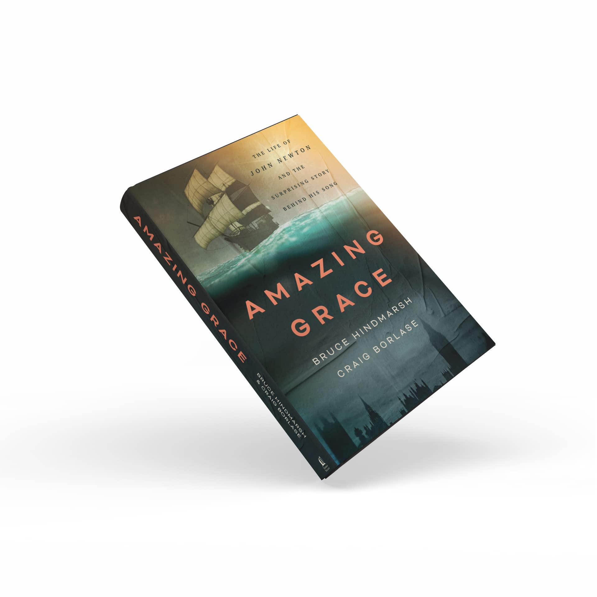 Amazing Grace: The Life of John Newton and the Surprising Story Behind His Song