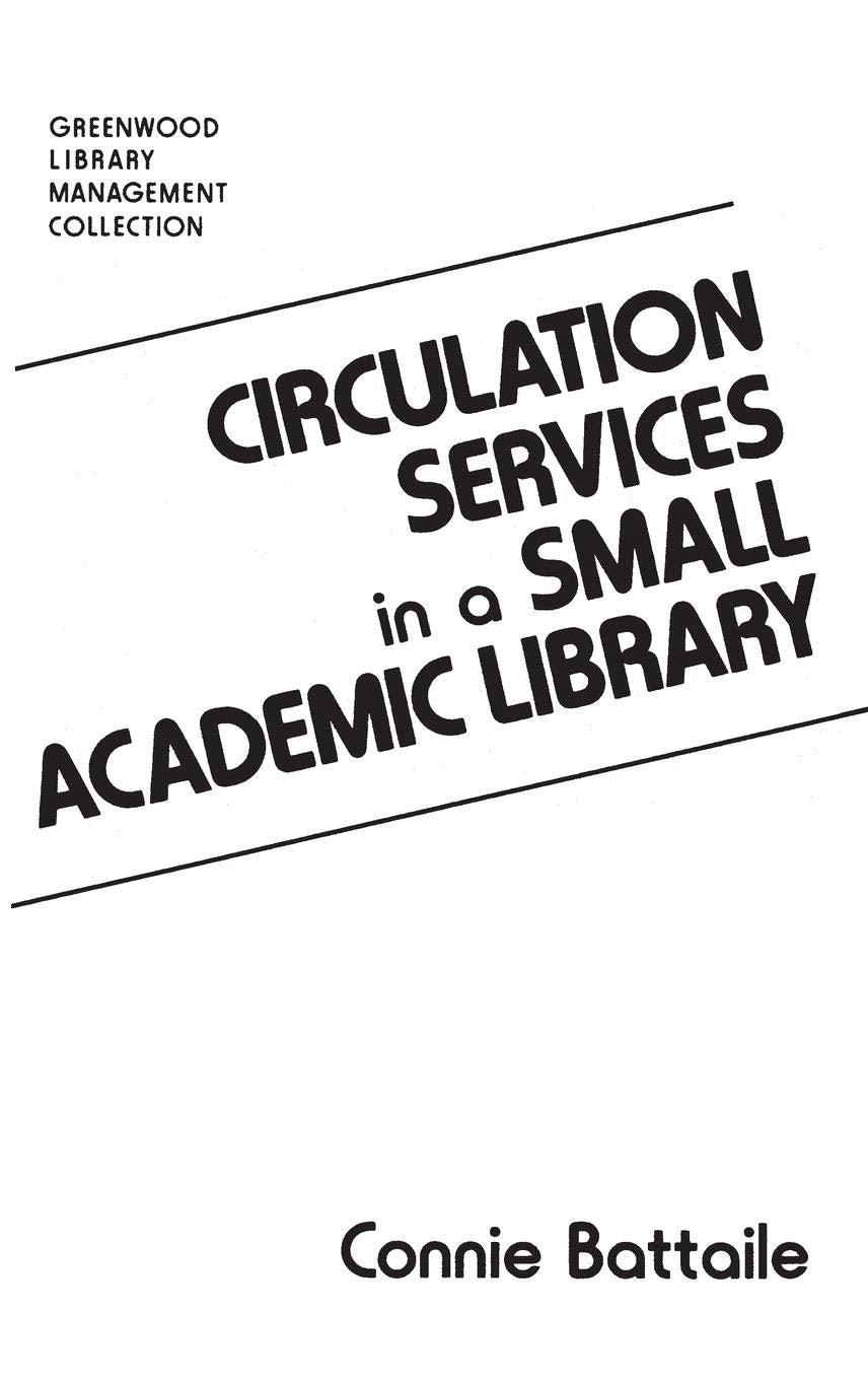 Circulation Services in a Small Academic Library (Libraries Unlimited Library Management Collection)