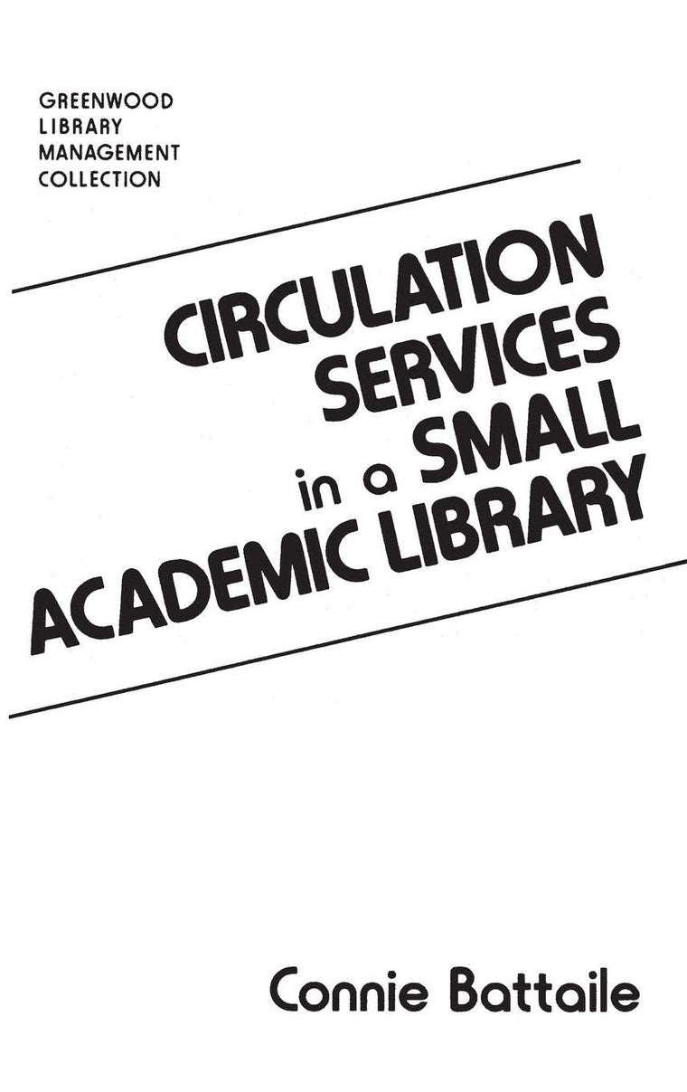Circulation Services in a Small Academic Library (Libraries Unlimited Library Management Collection)
