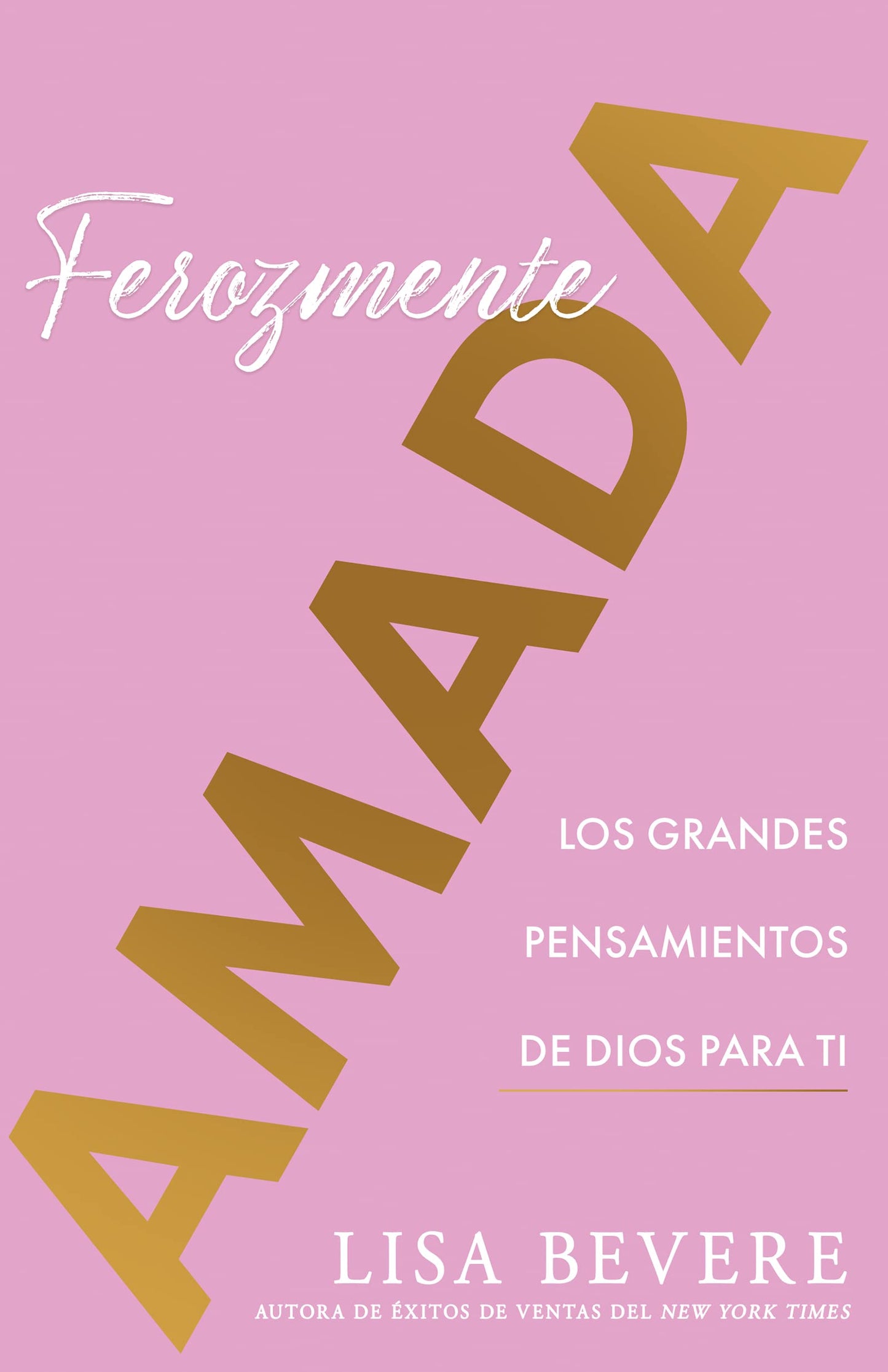 Ferozmente amada: Los grandes pensamientos de Dios para ti (Spanish Edition)