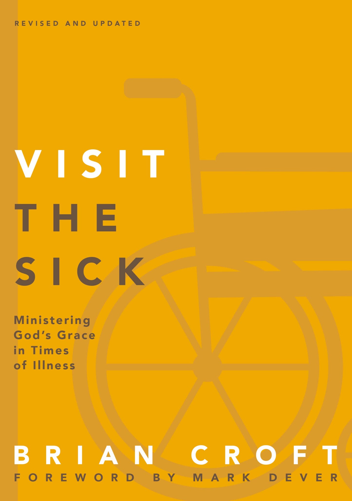 Visit the Sick: Ministering Gods Grace in Times of Illness (Practical Shepherding Series)