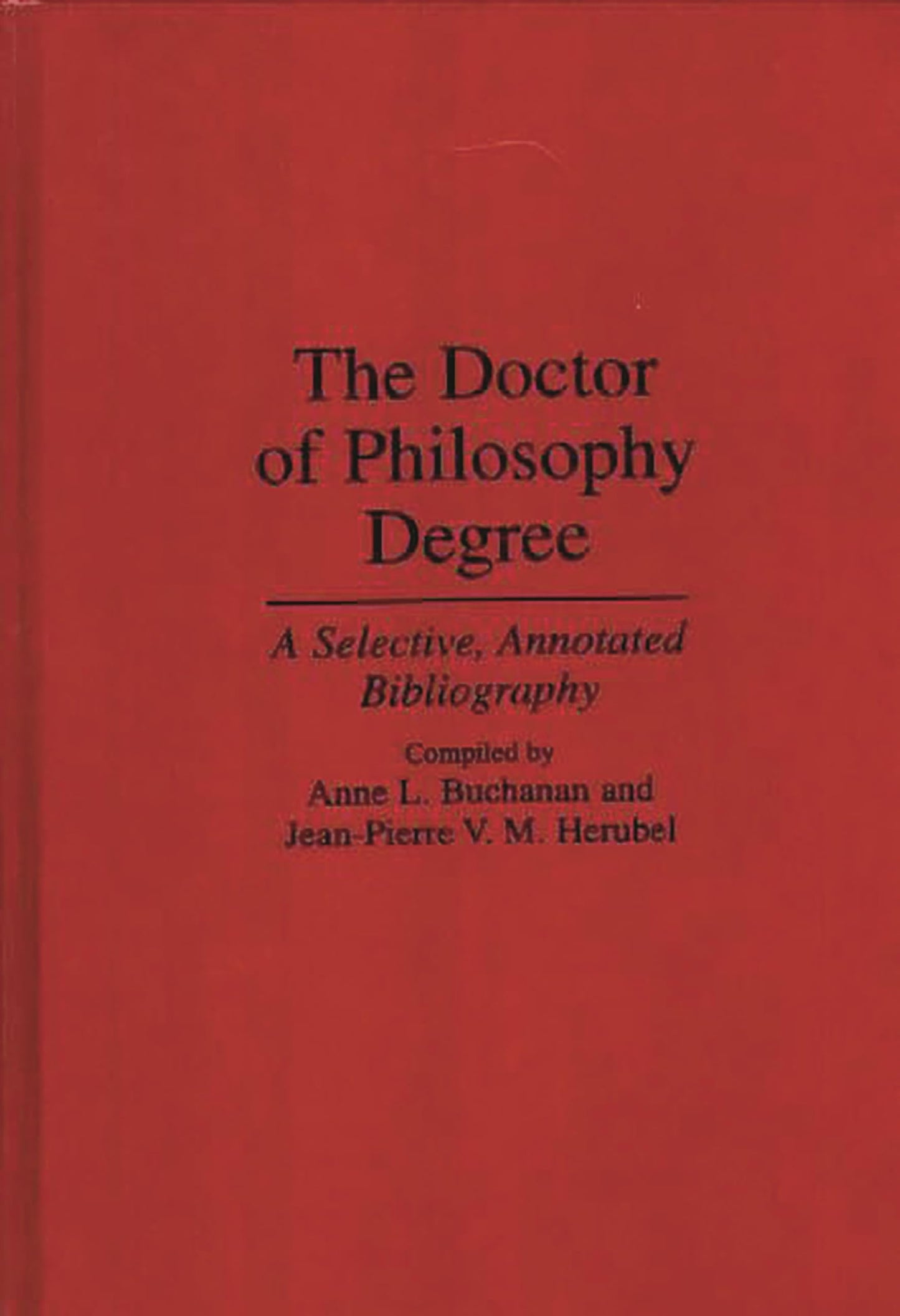 The Doctor of Philosophy Degree: A Selective, Annotated Bibliography (Bibliographies and Indexes in Education)