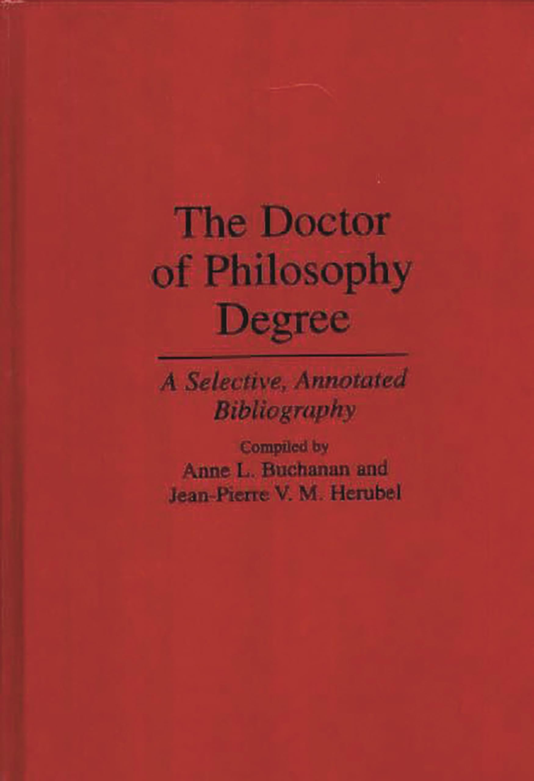 The Doctor of Philosophy Degree: A Selective, Annotated Bibliography (Bibliographies and Indexes in Education)