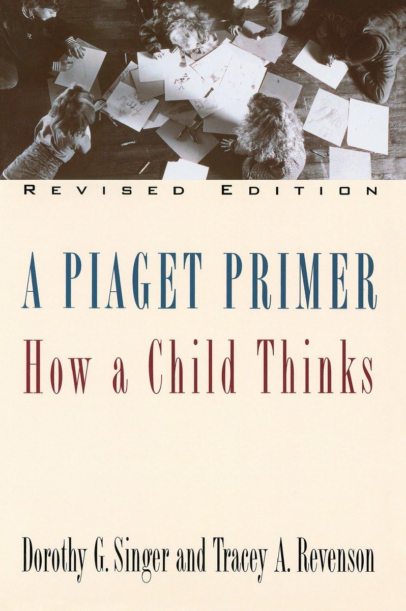 A Piaget Primer: How a Child Thinks; Revised Edition by Sing