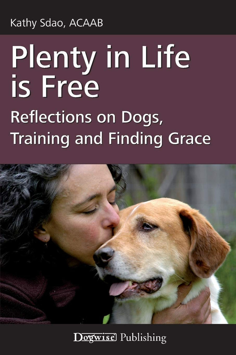 Plenty in Life Is Free: Reflections on Dogs, Training and Finding Grace
