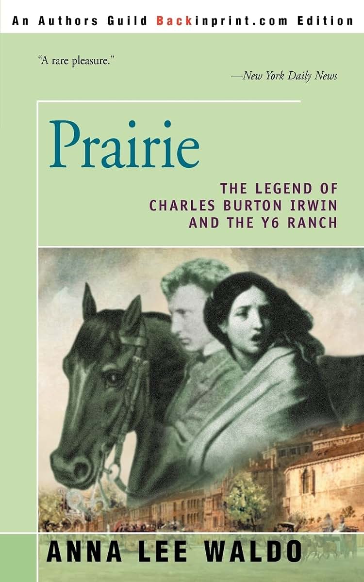 Prairie: The Legend of Charles Burton Irwin and the Y6 Ranch