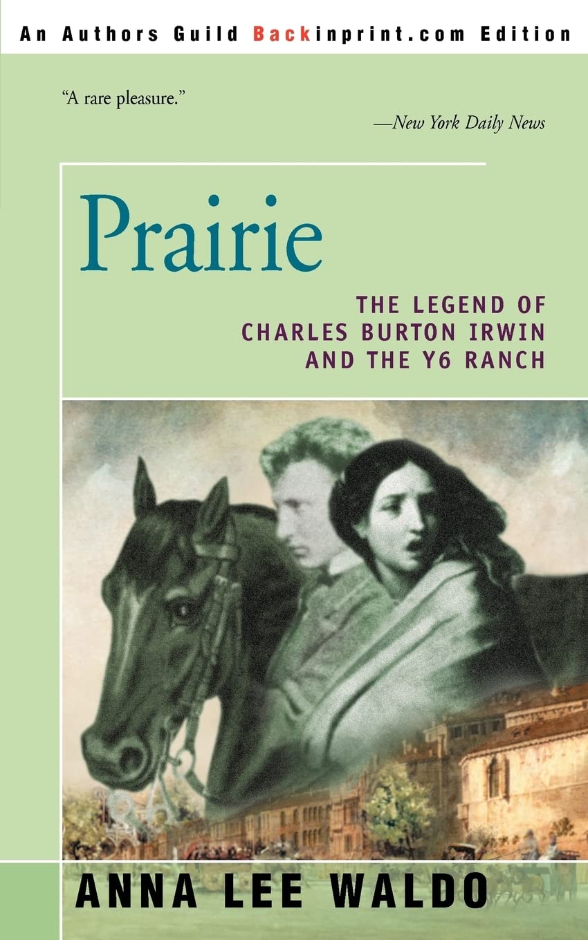 Prairie: The Legend of Charles Burton Irwin and the Y6 Ranch