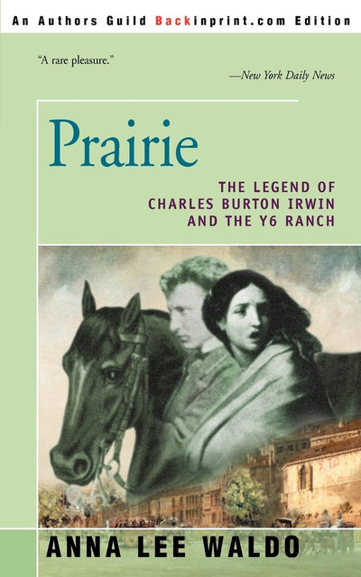 Prairie: The Legend of Charles Burton Irwin and the Y6 Ranch