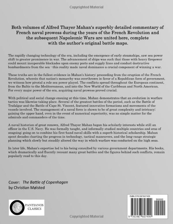 The Influence of Sea Power Upon the French Revolution and Empire, 1793-1812: Both Volumes - the Complete and Unabridged Naval History of France before ... the Napoleonic Wars, with Map Illustrations
