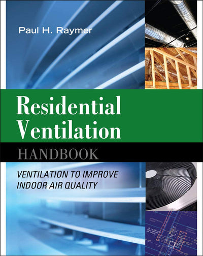 Residential Ventilation Handbook: Ventilation to Improve Indoor Air Quality: Ventilation to Improve Indoor Air Quality