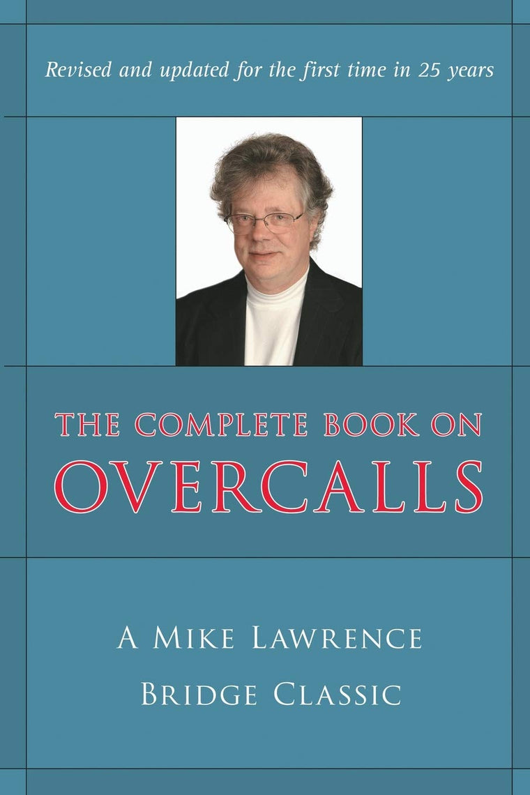 The Complete Book on Overcalls at Contract Bridge: A Mike Lawrence Bridge Classic