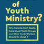The End of Youth Ministry?: Why Parents Don't Really Care about Youth Groups and What Youth Workers Should Do about It (Theology for the Life of the World)