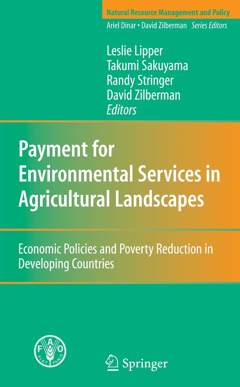 Payment for Environmental Services in Agricultural Landscapes: Economic Policies and Poverty Reduction in Developing Countries (Natural Resource Management and Policy, 31)