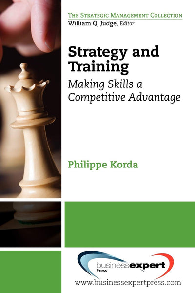 Strategy and Training: Making Skills a Competitive Advantage (Strategic Management)