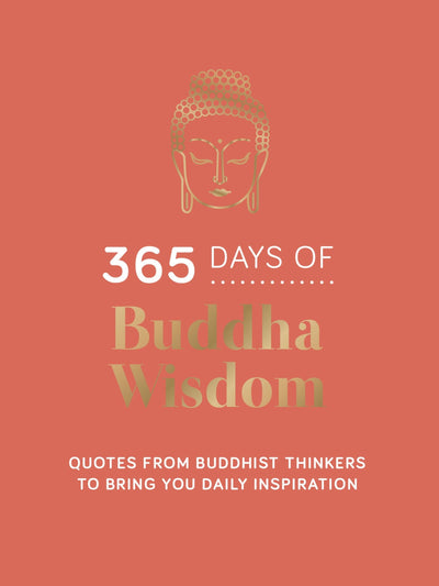365 Days of Buddha Wisdom: Quotes from Buddhist Thinkers to Bring You Daily Inspiration