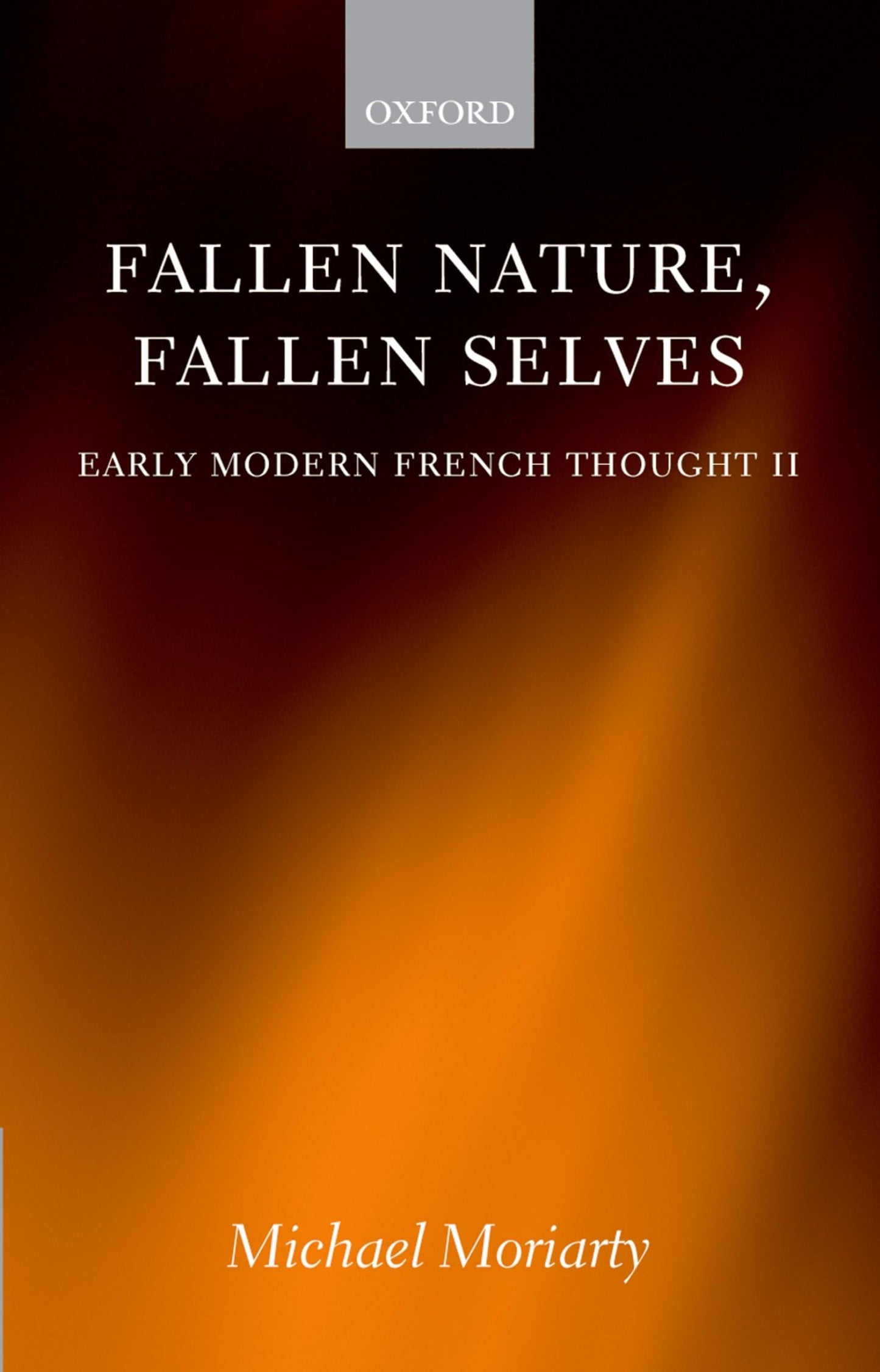 Fallen Nature, Fallen Selves: Early Modern French Thought II