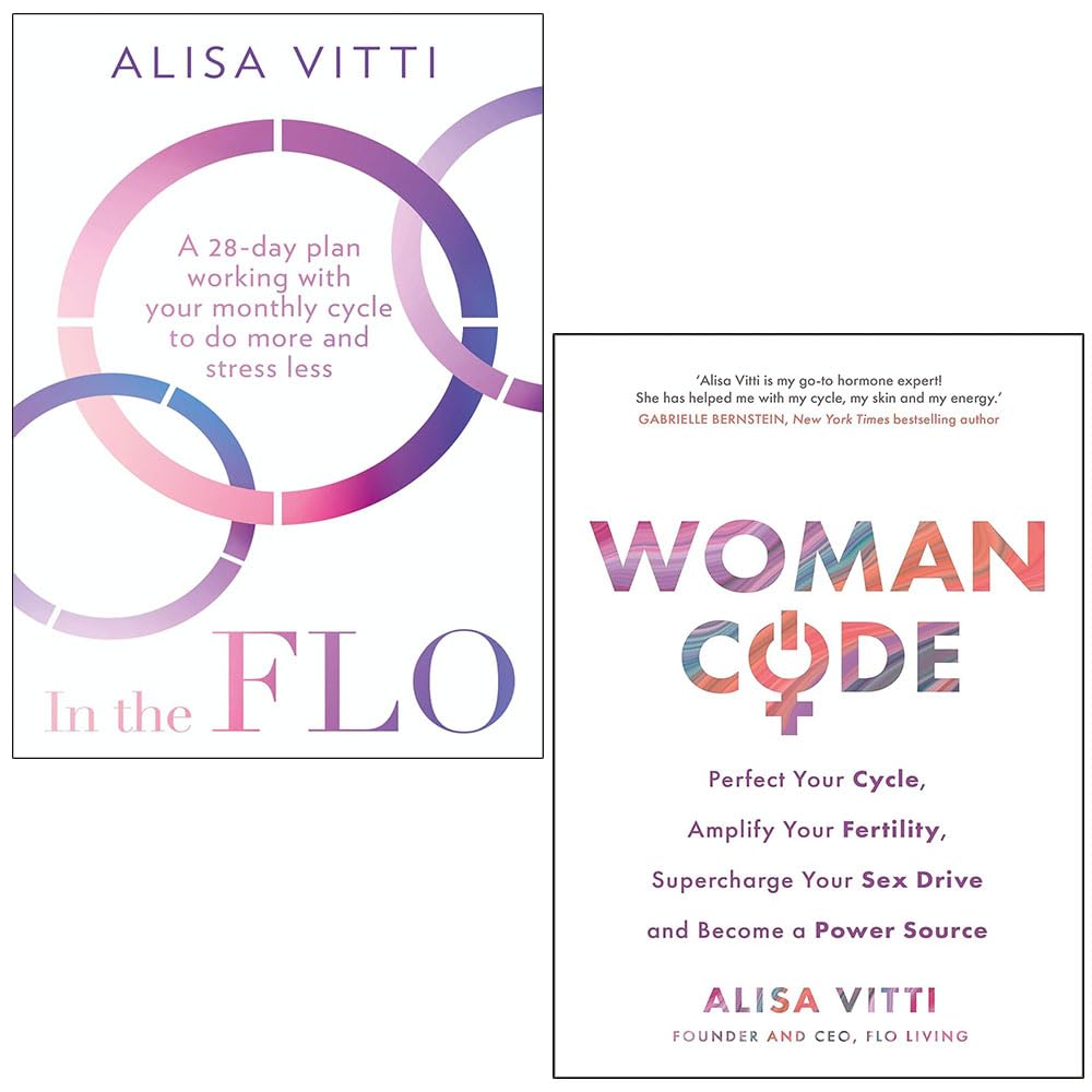 In the FLO A 28-day plan working with your monthly cycle to do more & Womancode: Perfect Your Cycle Amplify Your Fertility Supercharge Your Sex Drive By Alisa Vitti 2 Books Collection Set