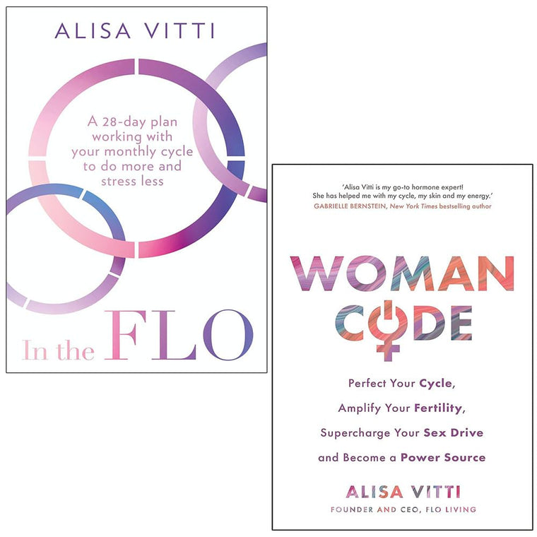 In the FLO A 28-day plan working with your monthly cycle to do more & Womancode: Perfect Your Cycle Amplify Your Fertility Supercharge Your Sex Drive By Alisa Vitti 2 Books Collection Set
