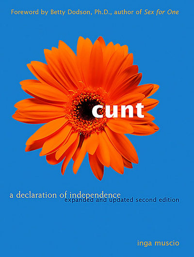 Cunt: A Declaration of Independence Expanded and Updated Second Edition