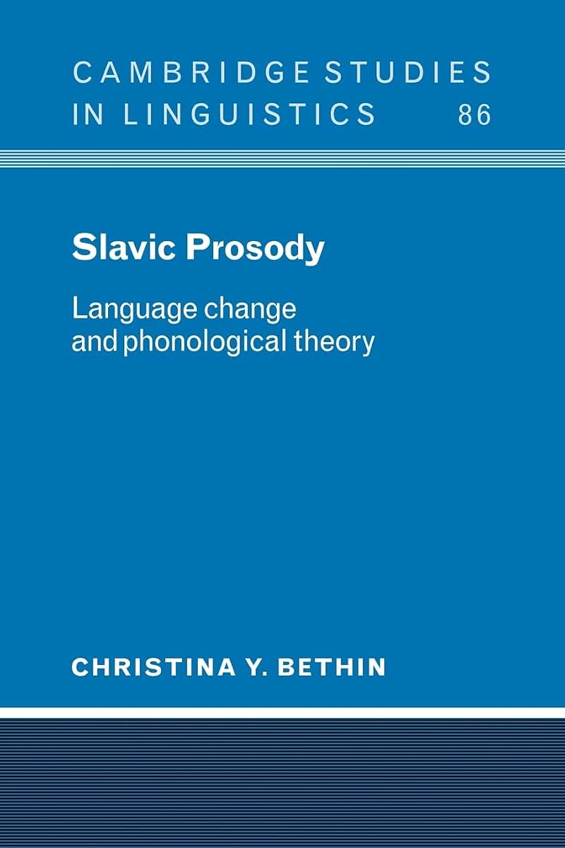 Slavic Prosody: Language Change and Phonological Theory (Cambridge Studies in Linguistics, Series Number 86)