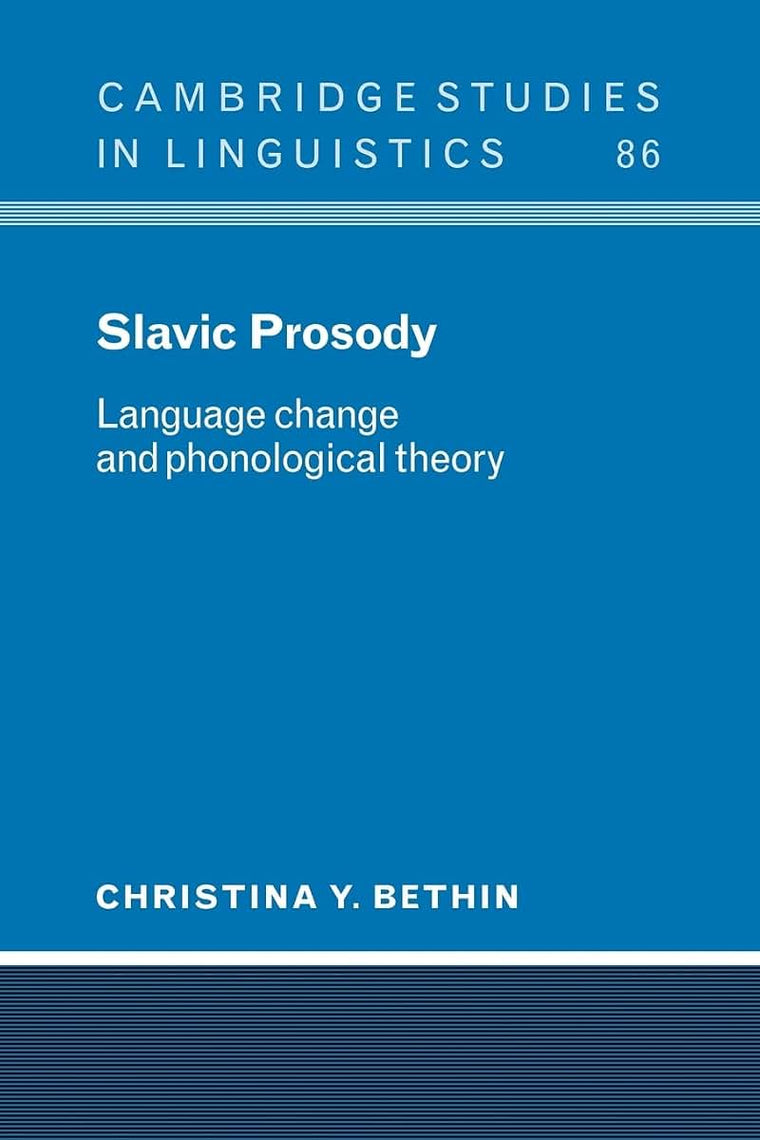 Slavic Prosody: Language Change and Phonological Theory (Cambridge Studies in Linguistics, Series Number 86)