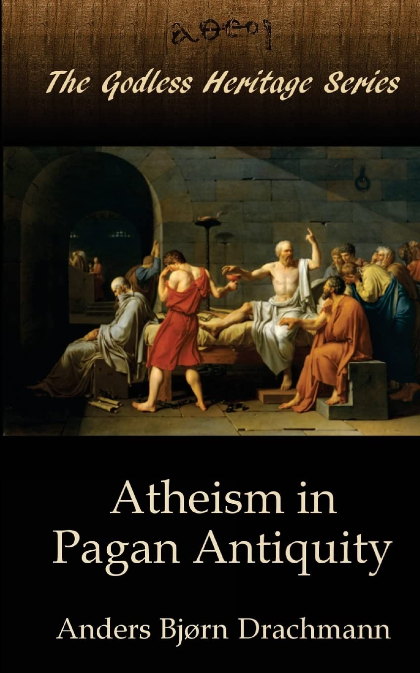 Atheism in Pagan Antiquity (The Godless Heritage Series)