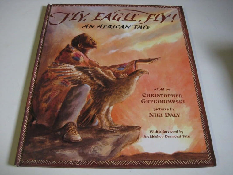 Fly, Eagle, Fly: An African Tale by Gregorowski, Christopher