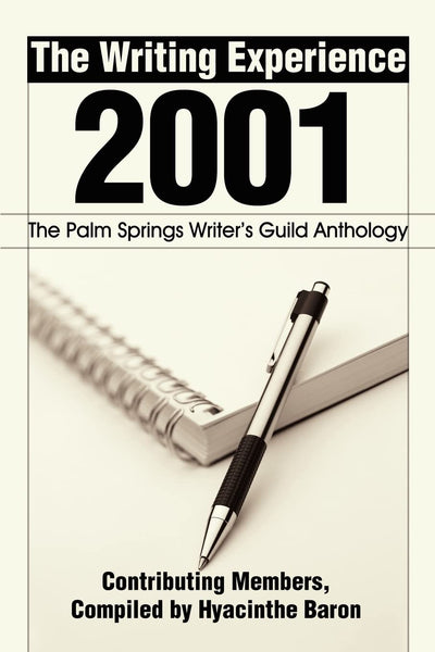 The Writing Experience 2001: The Palm Springs Writer's Guild Anthology