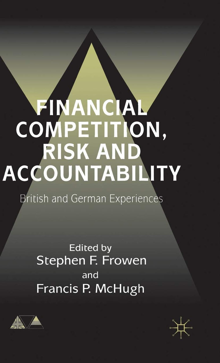 Financial Competition, Risk and Accountability: British and German Experiences (Anglo-German Foundation)