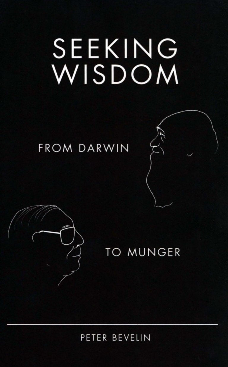 Seeking Wisdom: From Darwin to Munger, 3rd Edition by Peter