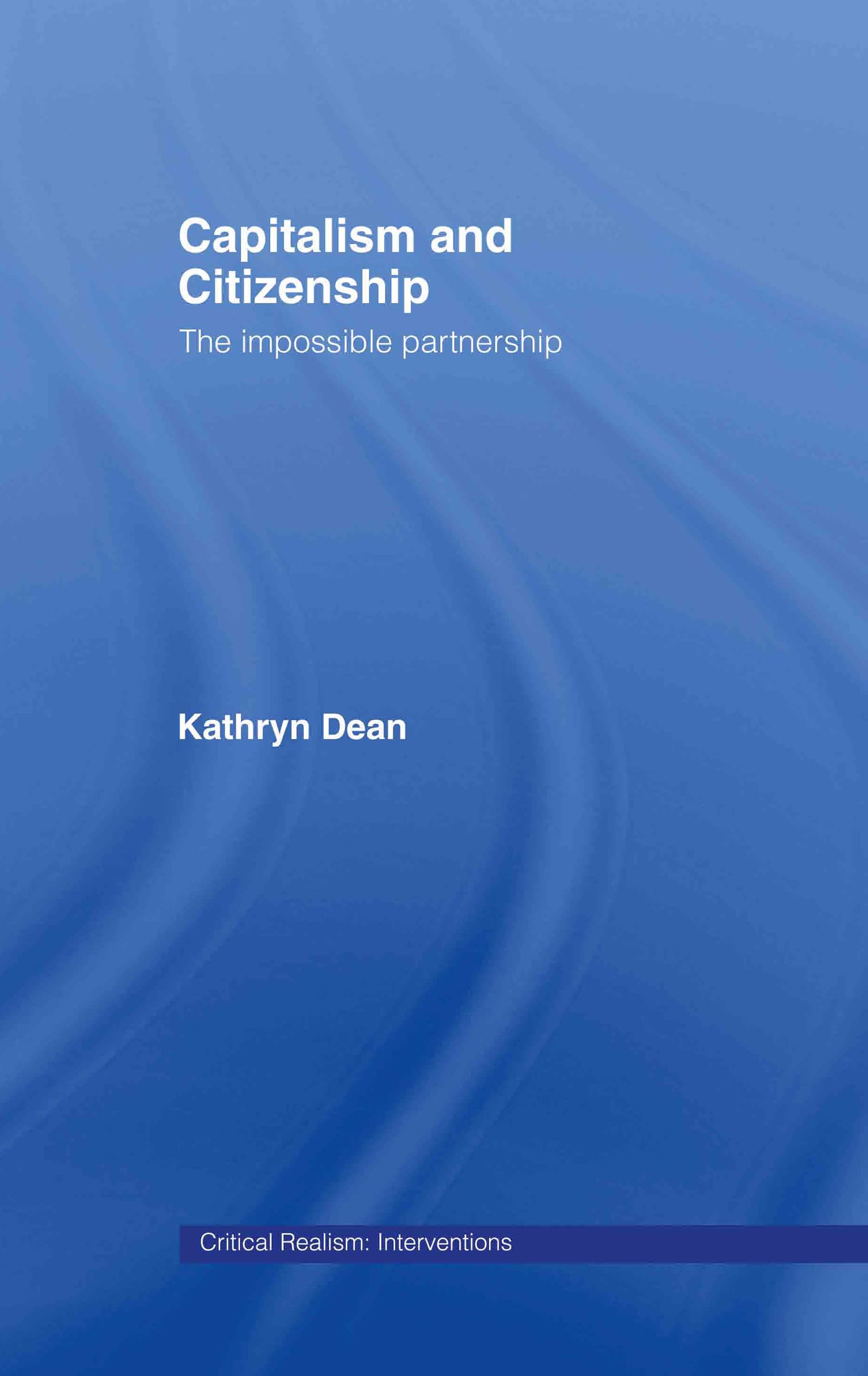 Capitalism and Citizenship: The Impossible Partnership (Critical Realism: Interventions (Routledge Critical Realism))