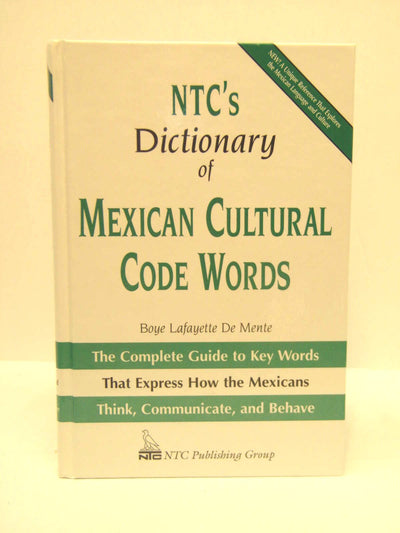 NTC's Dictionary of Mexican Cultural Code Words : The Complete Guide to Key Words That Express How the Mexicans Think, Communicate, and Behave