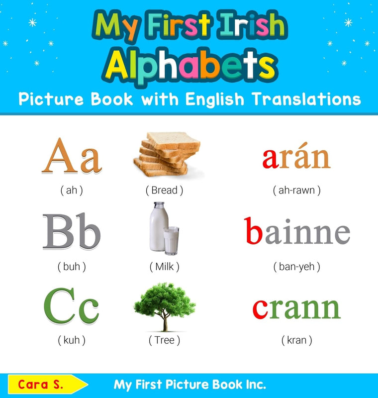 My First Irish Alphabets Picture Book with English Translations: Bilingual Early Learning & Easy Teaching Irish Books for Kids (Teach & Learn Basic Irish Words for Children)