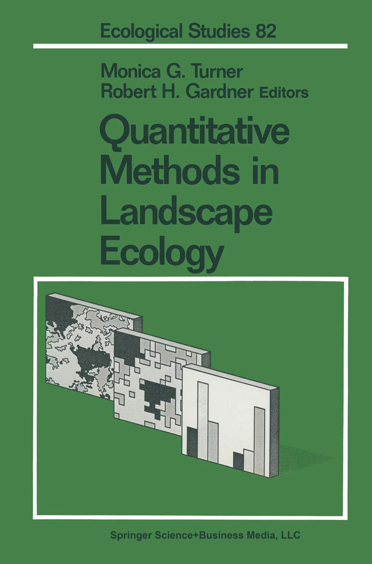 Quantitative Methods in Landscape Ecology: The Analysis and Interpretation of Landscape Heterogeneity (Ecological Studies)