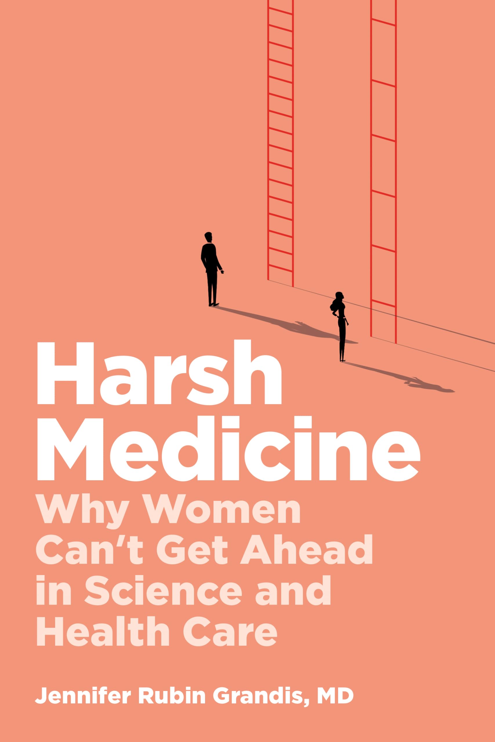 Harsh Medicine: Why Women Can't Get Ahead in Science and Health Care