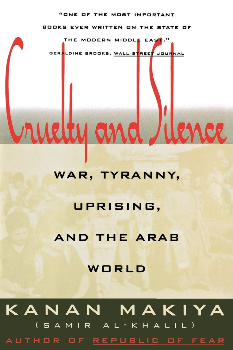 Cruelty and Silence: War, Tyranny, Uprising, and the Arab World