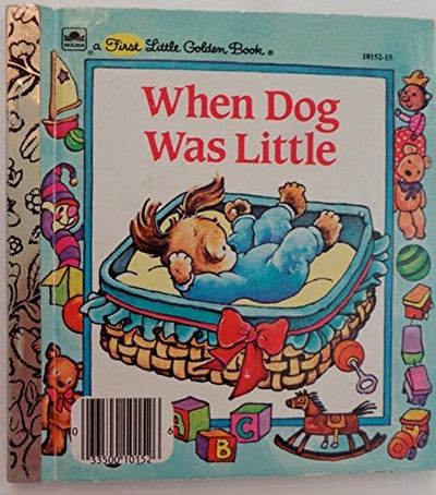 When Dog Was Little (First Little Golden Book)