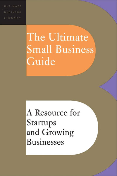 The Ultimate Small Business Guide (Ultimate Business Library)