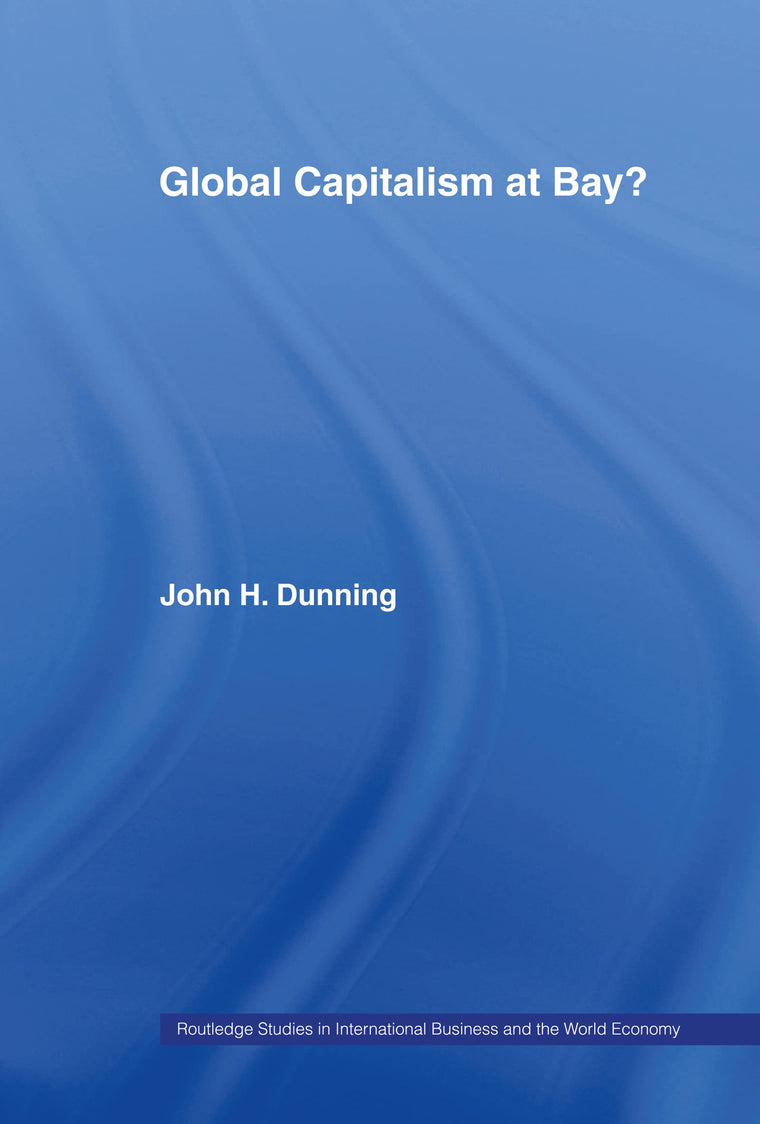 Global Capitalism at Bay (Routledge Studies in International Business and the World Economy)
