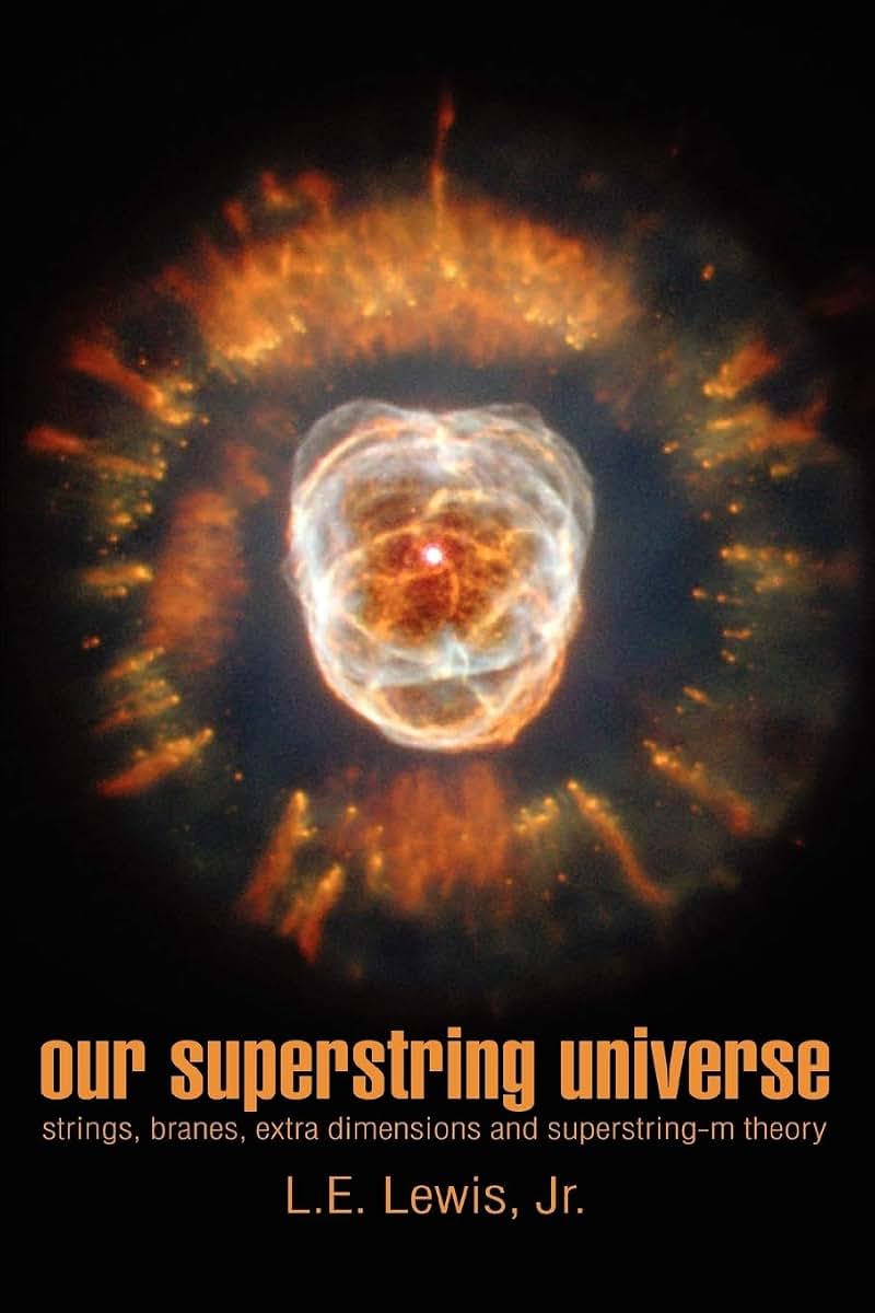 Our Superstring Universe: Strings, Branes, Extra Dimensions and Superstring-M Theory