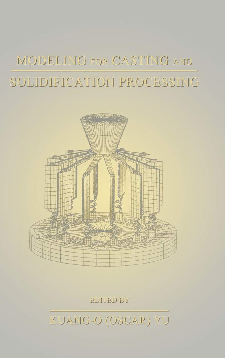 Modeling for Casting and Solidification Processing (Food Science and Technology)