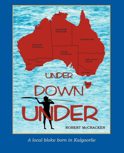 UNDER DOWN UNDER: A local bloke born in Kalgoorlie
