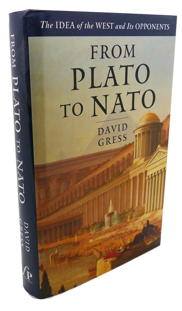 From Plato To NATO: The Idea of the West and Its Opponents b
