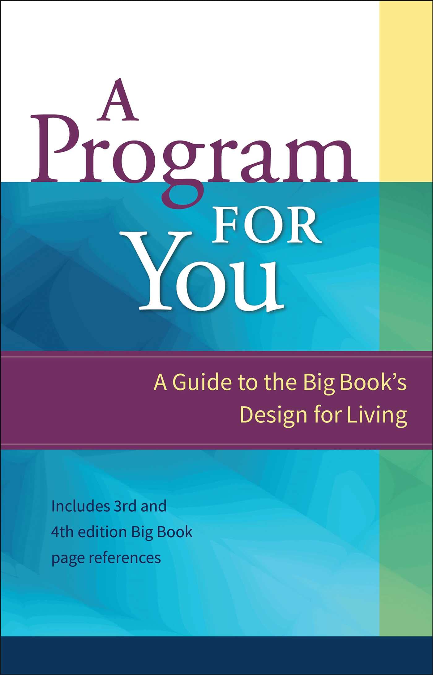 A Program For You: A Guide To the Big Book's Design For Livi