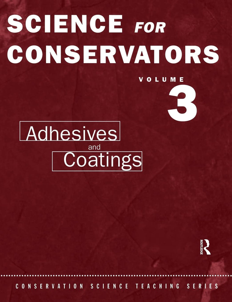 Science For Conservators: Volume 3: Adhesives and Coatings (